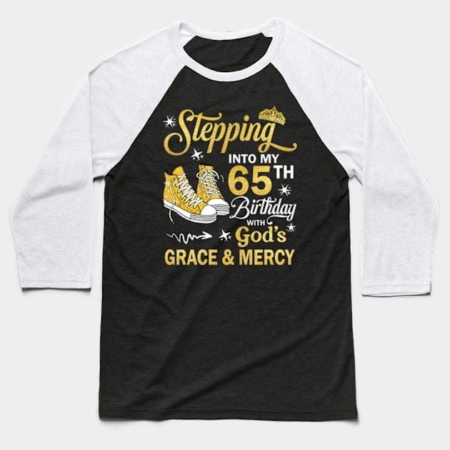 Stepping Into My 65th Birthday With God's Grace & Mercy Bday Baseball T-Shirt by MaxACarter